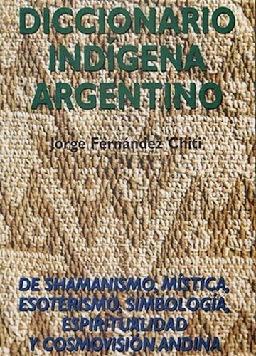 Diccionario Indígena Argentino Fernández Chiti - Condorhuasi