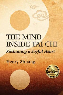 Libro The Mind Inside Tai Chi : Sustaining A Joyful Heart...