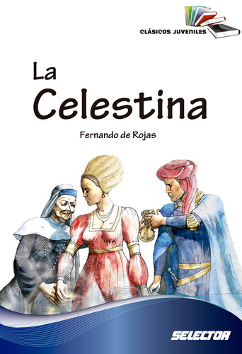 La Celestina, de De Rojas Fernando. Editorial Selector, tapa pasta blanda, edición 1 en español, 2017