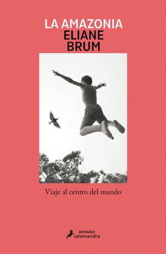 Libro La Amazonia - Eliane Brum - Salamandra