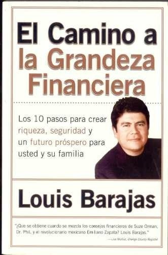 El Camino A La Grandeza Financiera. Louis Barajas