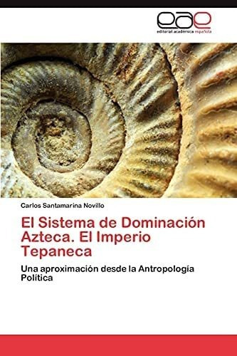 Libro: El Sistema Dominación Azteca. El Imperio Tepaneca:&..