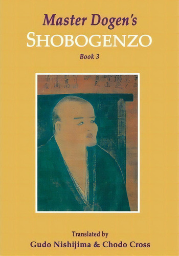 Master Dogen's Shobogenzo, Book 3, De Gudo Nishijima. Editorial Booksurge Publishing, Tapa Blanda En Inglés