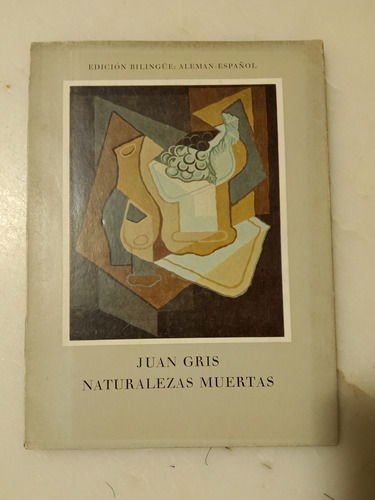 Naturalezas Muertas - Juan Gris - En Alemán Y Español 