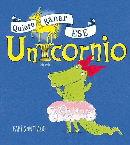 Quiero Ganar Ese Unicornio (libro Original)