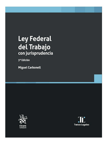 Ley Federal Del Trabajo Con Jurisprudencia 2023