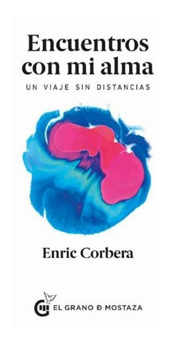 Encuentros Con Mi Alma: Un Viaje Sin Distancias-corbera, Enr