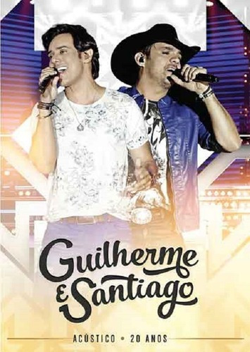 Dvd - Guilherme E Santiago - Acustico 20 Anos