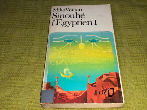 Sinohé L'egyptien I - Mika Waltari - Folio