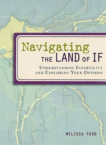 Navigating The Land Of If, De Melissa Ford. Editorial Seal Press, Tapa Blanda En Inglés