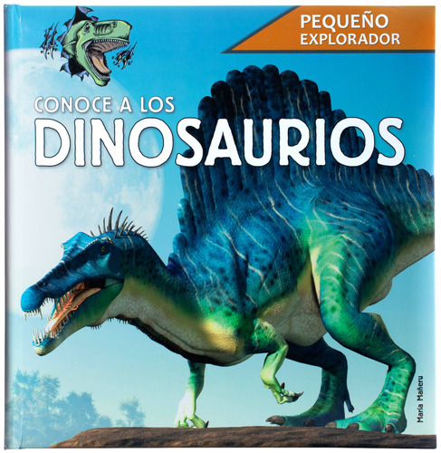 Pequeño Explorador: Conoce a los Dinosaurios.: Libro Infantil Pequeño Explorador : Conoce a los dinosaurios, de María Mañero. Editorial Silver Dolphin (en español), tapa dura en español, 2022