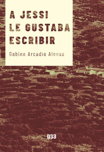 A Jessi Le Gustaba Escribir, De Arcadio Alonso, Gabino. Editorial Distrito 93, Tapa Blanda En Español