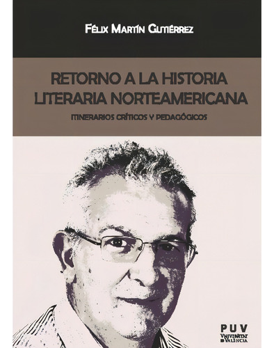 Retorno A La Historia Literaria Norteamericana, De Martin Gutierrez, Felix. Editorial Universitat De València, Tapa Blanda En Español, 2023