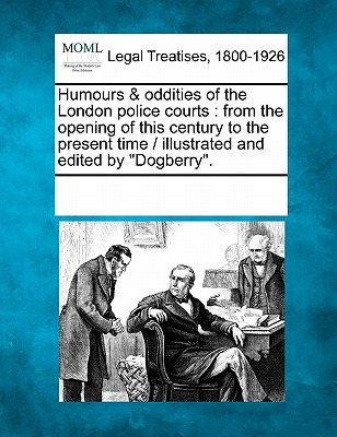 Libro Humours & Oddities Of The London Police Courts: Fro...