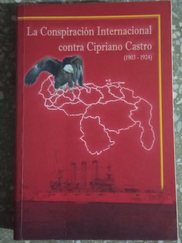 La Conspiración Internacional Con Cipriano Castro 1903-1924