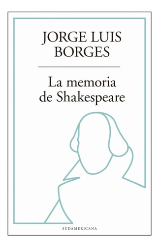 Memoria De Shakespeare, La - Borges, Jorge Luis