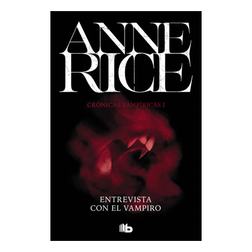 Entrevista Con El Vampiro De Anne Rice Crónicas Vampíricas 1