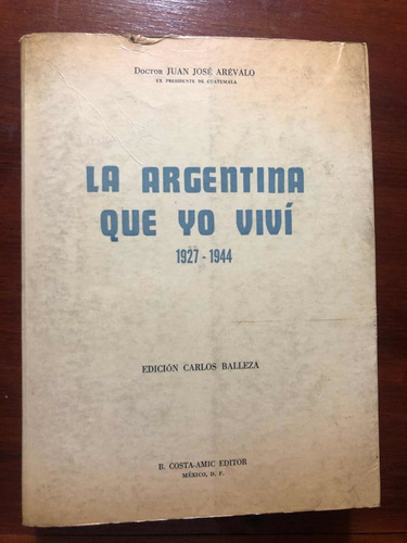 Libro La Argentina Que Yo Viví (1927-1944) - J.c. Arévalo