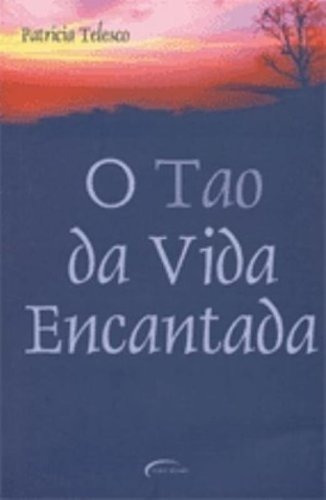 O Tao Da Vida Encantada, De Patricia Telesco. Editora Novo Século, Capa Mole Em Português, 2003