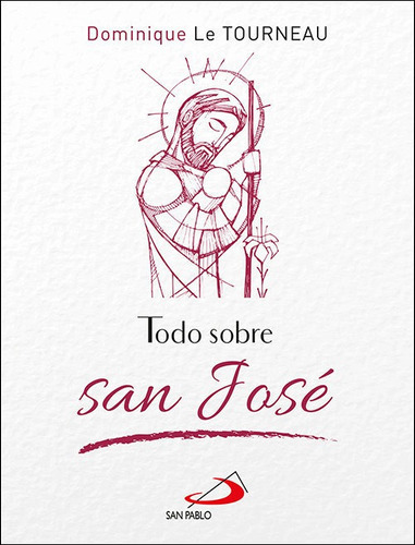 TODO SOBRE SAN JOSE, de LAPORTE, DOMINIQUE. Editorial SAN PABLO EDITORIAL, tapa blanda en español