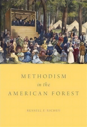 Methodism In The American Forest, De Russell E. Richey. Editorial Oxford University Press Inc, Tapa Dura En Inglés