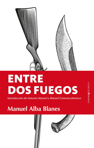 Entre dos fuegos, de Alba Blanes, Manuel. Serie Clásicos Editorial Berenice, tapa blanda en español, 2022