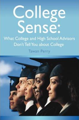 Libro College Sense : What College And High School Adviso...