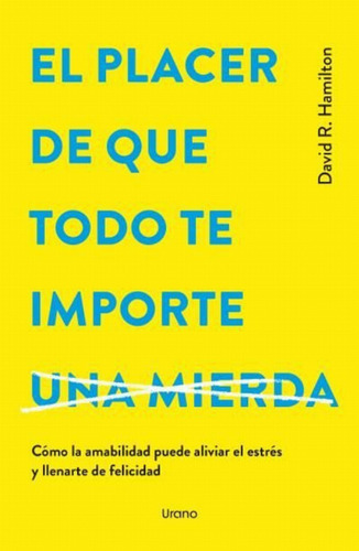 Libro El Placer De Que Todo Te Importe... - Hamilton, David