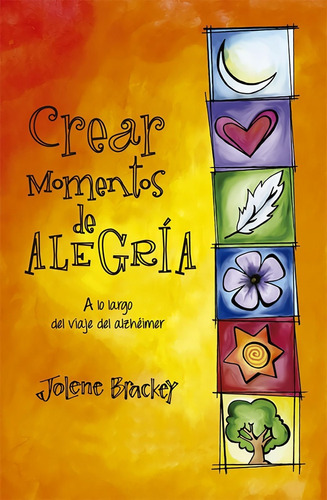 Crear Momentos De Alegría - Jolene Brackey