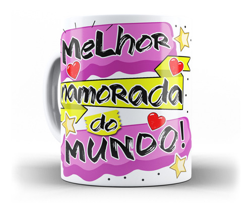 Caneca Melhor Namorada Do Mundo - Feliz Dia Dos Namorados