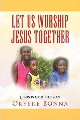 Libro Let Us Worship Jesus Together - Okyere Bonna