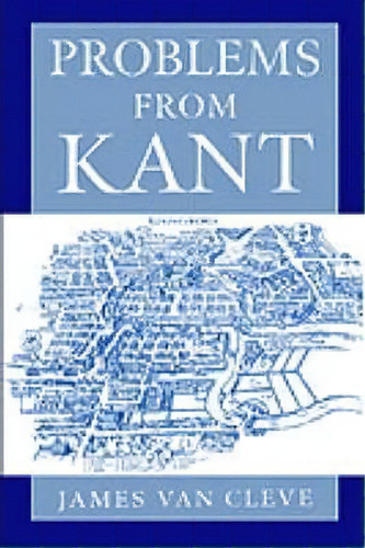 Problems From Kant, De James Van Cleve. Editorial Oxford University Press Inc, Tapa Blanda En Inglés