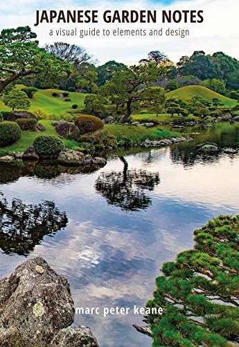 Japanese Garden Notes A Visual Guide To Elements And Design