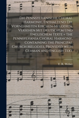 Libro Die Pennsylvanische Choral Harmonie, Enthaltend Die...