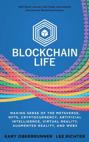 Blockchain Life: Making Sense Of The Metaverse, Nfts, Crypto