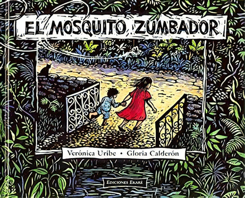 El Mosquito Zumbador, De Veronica Uribe | Gloria Calderón. Serie 8493776718, Vol. 1. Editorial Sotano Hipertexto, Tapa Dura, Edición 2010 En Español, 2010