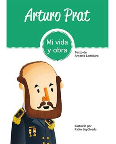 Libro Arturo Prat: Libro Arturo Prat, De A.landauro. Editorial Bibliográfica, Tapa Blanda En Castellano