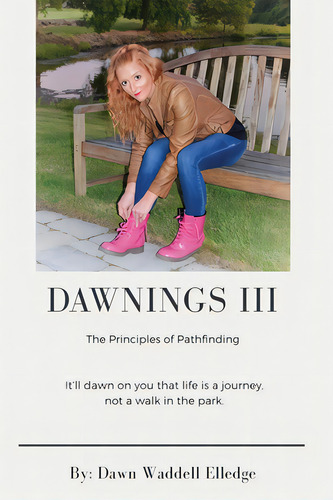 Dawnings Iii: The Principles Of Pathfinding, De Elledge, Dawn Waddell. Editorial Xulon Pr, Tapa Blanda En Inglés