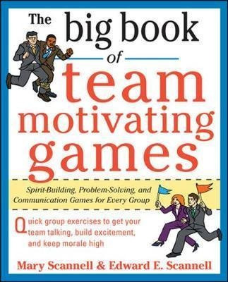 The Big Book Of Team-motivating Games: Spirit-building, P...