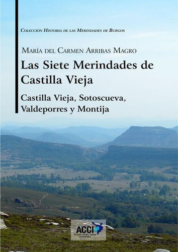 Las Siete Merindades De Castilla Vieja - Tomo I, De María Del Carmen Arribas Magro. Editorial Acci, Tapa Blanda En Español, 2018