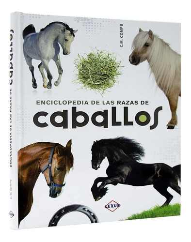 Enciclopedia De Las Razas De Caballos - Lexus Editores