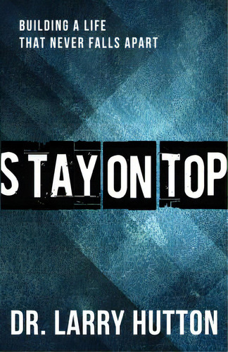 Stay On Top: Stay On Top, De Hutton, Dr Larry. Editorial Harrison House, Tapa Blanda En Inglés