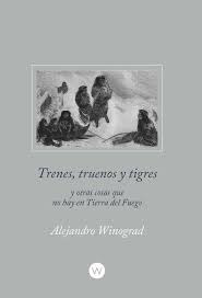 Trenes  Truenos Y Tigres Y Otras Cosas Que No Hay En Tie...