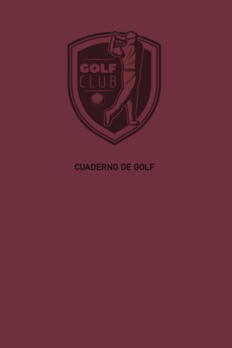 Libro: Cuaderno De Golf: Libreta Para Registrar Tus Y De De