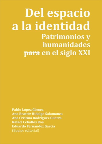 Del espacio a la identidad. Patrimonios y humanidades -para- en el siglo XXI, de VV. AA.. Editorial Publicaciones Universidad de León, tapa blanda en español