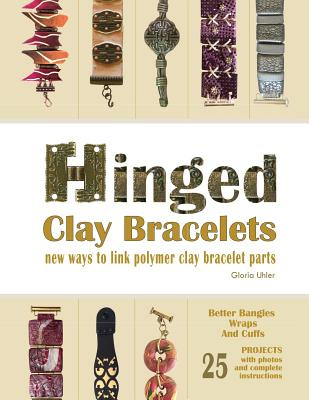 Libro Hinged Clay Bracelets: New Ways To Link Polymer Cla...