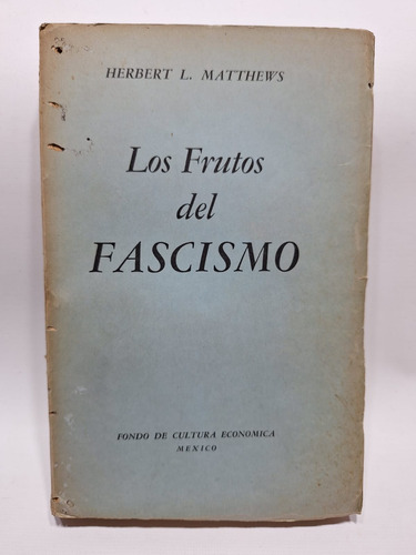 Antiguo Libro Los Frutos Del Fascismo H. Matthews Le387