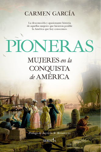 Pioneras: Mujeres en la Conquista de América, de García Pérez, Carmen. Editorial Sekotia, tapa blanda en español, 2022