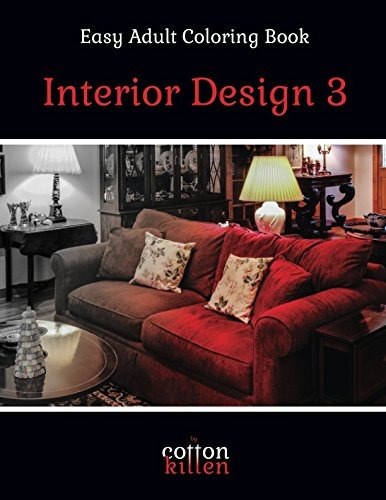 Interior Design 3  Easy Adult Coloring Book 49 Of The Most B