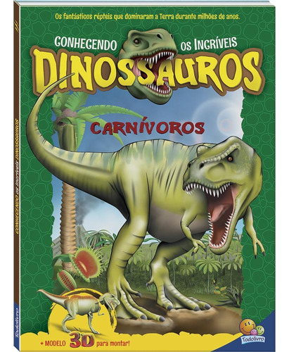 Conhecendo os Incríveis Dinos: Carnívoros, de © Todolivro Ltda.. Editora Todolivro Distribuidora Ltda., capa dura em português, 2017